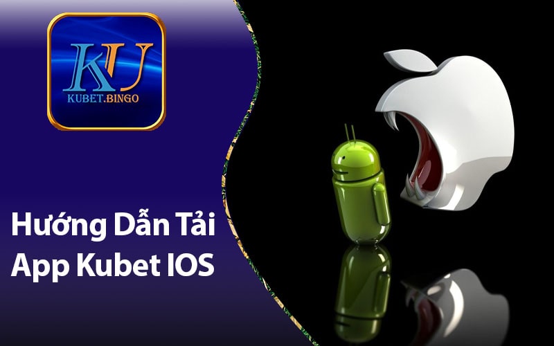 Hướng Dẫn Tải App Kubet Trên iOS