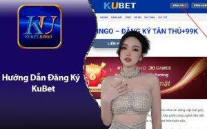 Hướng Dẫn Đăng Ký KuBet Siêu Tốc Đúng Link