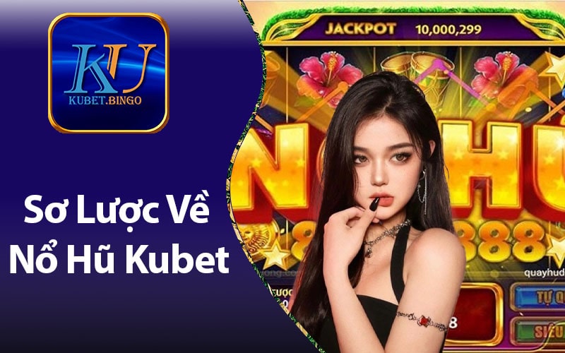 Tìm Hiểu Về Cách Chơi Nổ Hũ Kubet